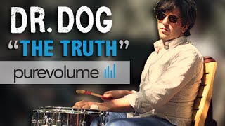 Dr. Dog — "The Truth" (PureVolume Sessions)