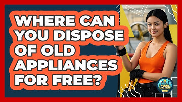 Where Can You Dispose Of Old Appliances For Free? - Your Utilities Hub