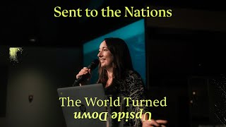 The World Turned Upside Down | Sent to the Nations