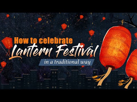 How to celebrate Lantern Festival in a traditional way