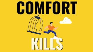 Comfort Will Ruin Your Life