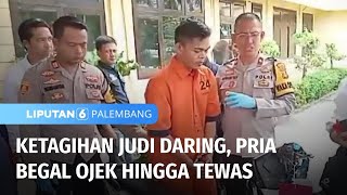 Ketagihan Judi Daring, Pria Begal Ojek Hingga Tewas | Liputan 6 Palembang