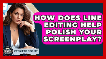 How Does Line Editing Help Polish Your Screenplay? - Screenwriter