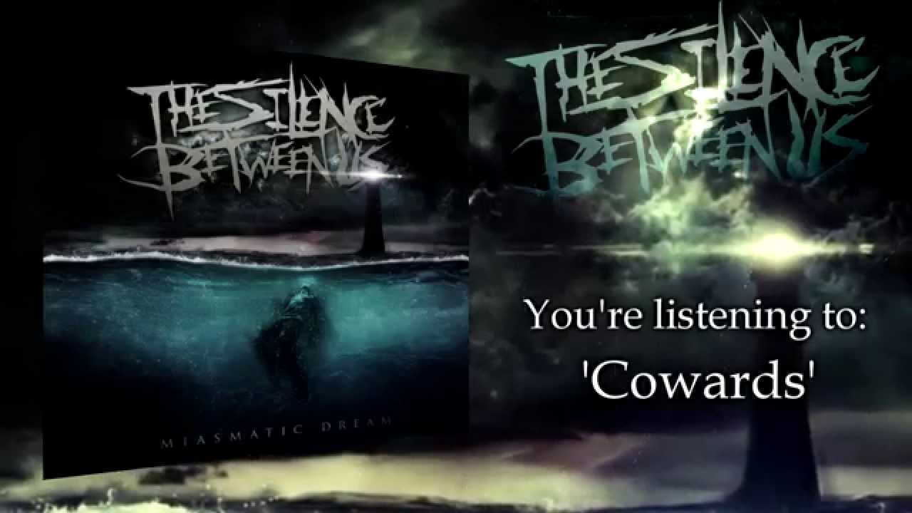 The Silence Between Us - Cowards adlı videoyu YouTube'da izle The Silence Between Us - Cowards adlı videoyu YouTube'da izle