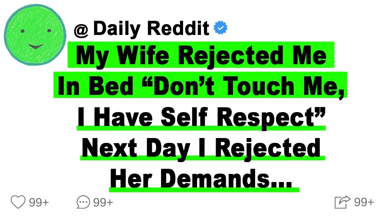 My Wife Rejected Me In Bed “Don’t Touch Me, I Have Self Respect” Next Day I Rejected Her Demands...