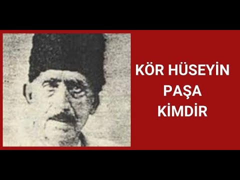 KÖR HÜSEYİN PAŞA KİMDİR, HAYATI VE HAKKINDA BİLİNMEYENLER