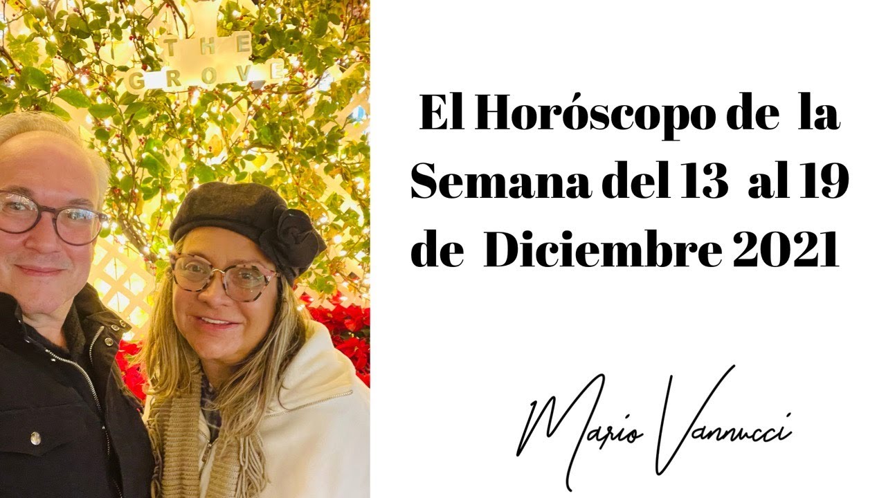 El Horóscopo de la Semana del 13 al 19 de Diciembre 2021 - YouTube