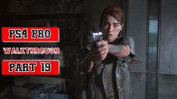THE LAST OF US PART II Gameplay Walkthrough PART 19 [1080P HD PS4 PRO] - No Commentary
