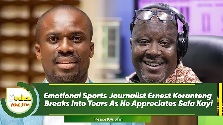 Emotional Sports Journalist Ernest Koranteng Breaks Into Tears As He Appreciates Sefa Kayi