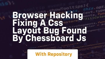 Browser hacking fixing a css layout bug found by chessboard js