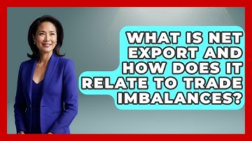 What Is Net Export And How Does It Relate To Trade Imbalances? - International Policy Zone