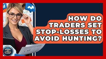 How Do Traders Set Stop-losses To Avoid Hunting? - Stock and Options Playbook