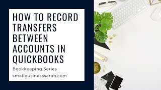 How to Record Transfers Between Accounts in QuickBooks Online, Small Biz Bookkeeping