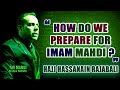 How do we prepare for imam ma.i a hajj hassanain rajabali