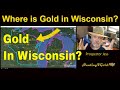 Where Can I Find Gold In Wisconsin, Gold maps & prospecting.