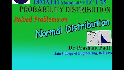 Solved Problems on Normal Distribution | Probability Distribution | Dr Prashant Patil | 18MAT41LCT25