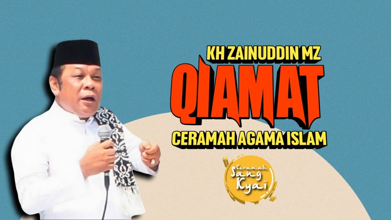 QIAMAT DAN TANDA YANG MENYERTAINYA | CERAMAH KH ZAINUDDIN MZ