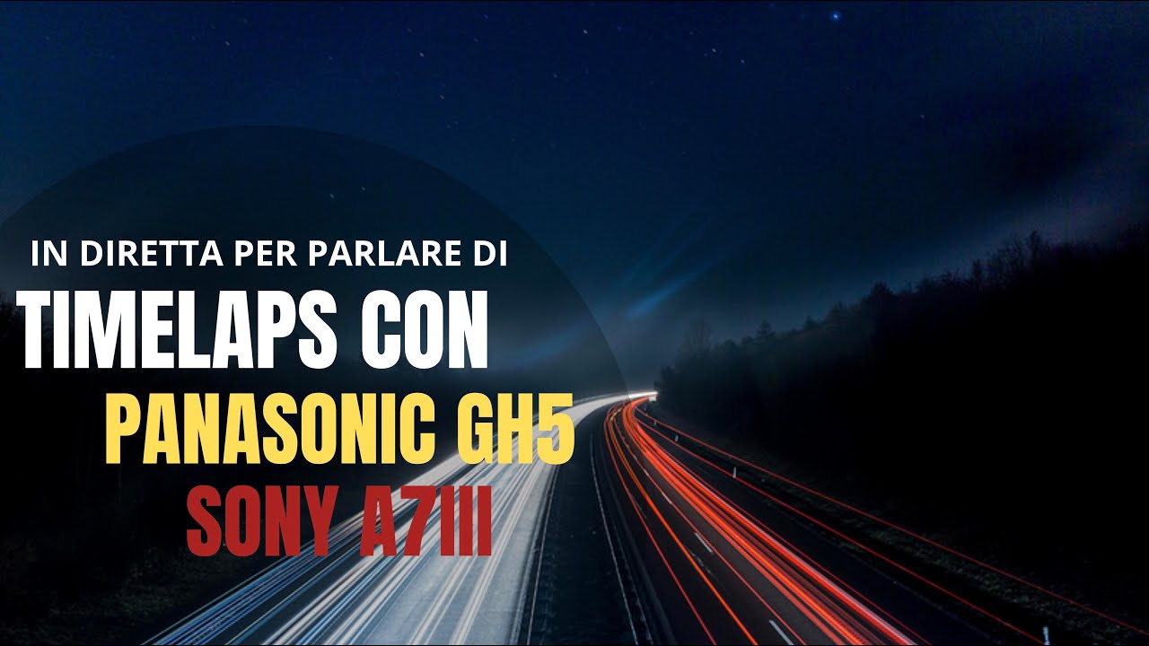 COME REALIZZARE TIME LAPSE CON SONY A7III & GH5 YouTube