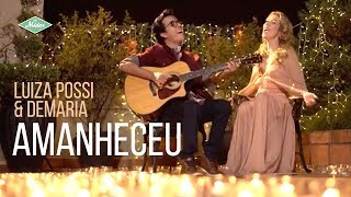 Luiza Possi & De Maria - Amanheceu (Videoclipe Oficial) chords