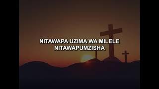 NITAWAPUMZISHA Lyrical Video | written by Pastor Daniel Murage