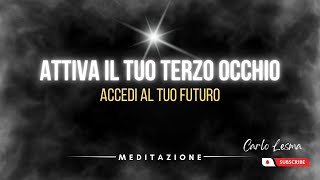 Meditazione per Attivare il Terzo Occhio e Accedere al Tuo Futuro, la Porta alla Tua Nuova Visione