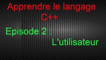 Apprendre le langage C++ | Episode 2 : L