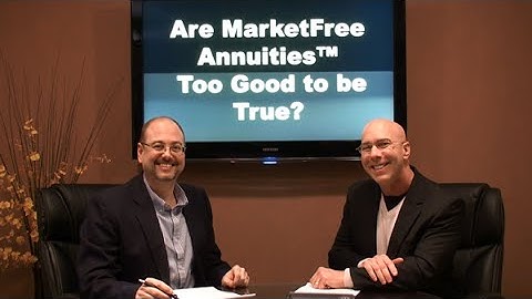 Are Market Free™ Annuities Too Good to be True?