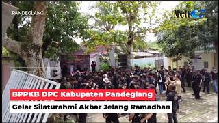 Bppkb Dpc Kabupaten Pandeglang, Gelar Silaturahmi Akbar Jelang Ramadhan