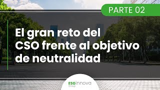 Webinar: El gran reto del CSO frente al objetivo de neutralidad - 02 screenshot 2