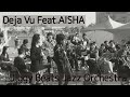 Deja Vu Feat.AISHA /Jiggy Beats Jazz Orchestra(ジギービーツジャズオーケストラ)【横浜】