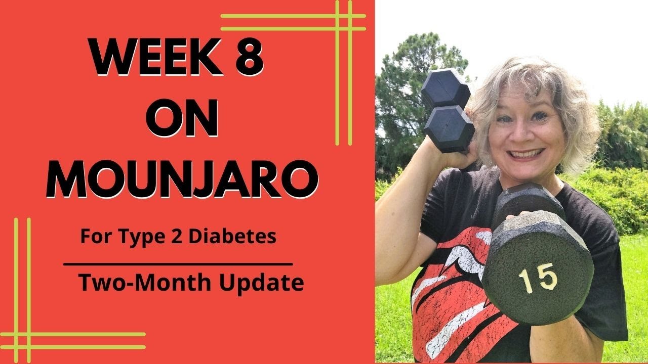 Type 2 Diabetes Week 8 of My Journey on Mounjaro 2Month Update