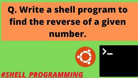 Tutorial 11:- Reversing a Given Number in Shell Programming