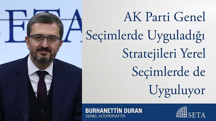 Burhanettin Duran | AK Parti Genel Seimlerde Uygul...