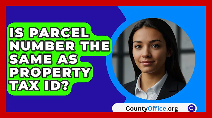 Is Parcel Number The Same As Property Tax ID? - CountyOffice.org