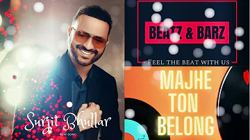 Majhe Ton Belong | Surjit Bhullar | Mista Baaz | New Skool | New Punjabi Song 2023