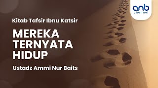 Mereka Ternyata Hidup | Ustadz Ammi Nur Baits