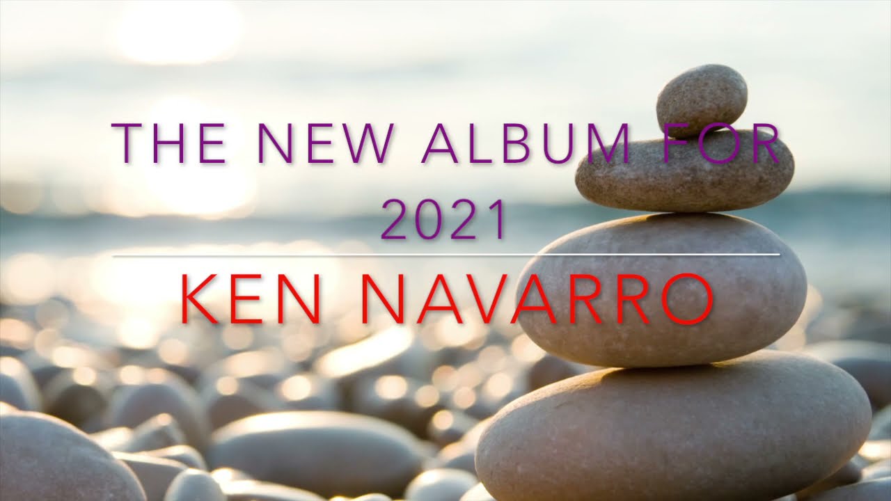 I WILL STILL BE HERE Samples Of The New Album For 2021 By Ken Navarro YouTube