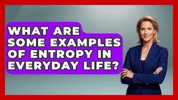 What Are Some Examples of Entropy in Everyday Life? | Thermodynamics For Everyone News