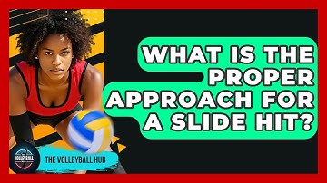 What Is The Proper Approach For A Slide Hit? - The Volleyball Hub