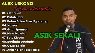 ALEX USKONO FULL ALBUM LAGU DANSA KIZOMBA TER ASIK || DANSA KIZOMBA || LAGU TIMUR || MUSIK INDONESIA