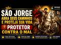 SÃO JORGE ABRA SEUS CAMINHOS E PROTEJA MINHA VIDA — PROTETOR CONTRA O MAL 🐲🐉