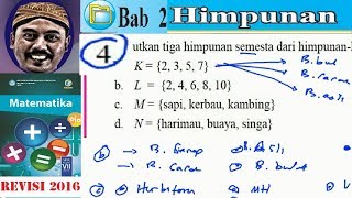 4. sebutkan tiga himpunan semesta dari himpunan-himpunan berikut a. k
= {2, 3, 5, 7} b. l 4, 6, 8, 10} c. m {sapi, kerbau, kambing} d. n
{harimau, ...