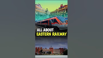 All About Eastern Railway Zone | Indian Railways |