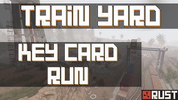 RUST - Train Yard Key Card Run