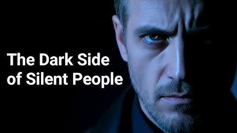 Why Quiet People Are Seen as Dangerous |The Dark Side of Silent People