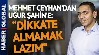 Mehmet Ceyhan'dan Uğur Şahin'e Sert Çıkış: Dikkate Almayın!