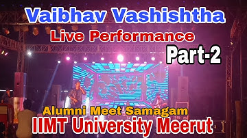 Vaibhav Vashishtha Live performance in IIMT Meerut ||Part-2 || #iimtuniversity @vaibhavvashishtha