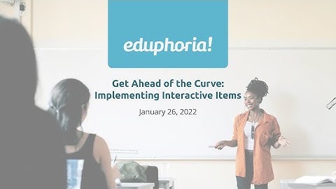 Webinar: Get Ahead of the Curve: Implementing Interactive Response Items