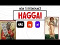 How to Pronounce HAGGAI (Correctly)