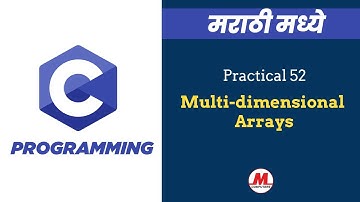 Practical 52 - Multi-dimensional Arrays